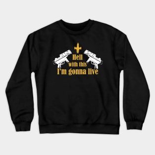 I'm Gonna Live Crewneck Sweatshirt